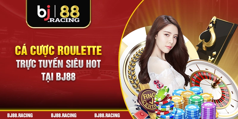 Cá cược Roulette trực tuyến siêu hot tại Sòng bài BJ88